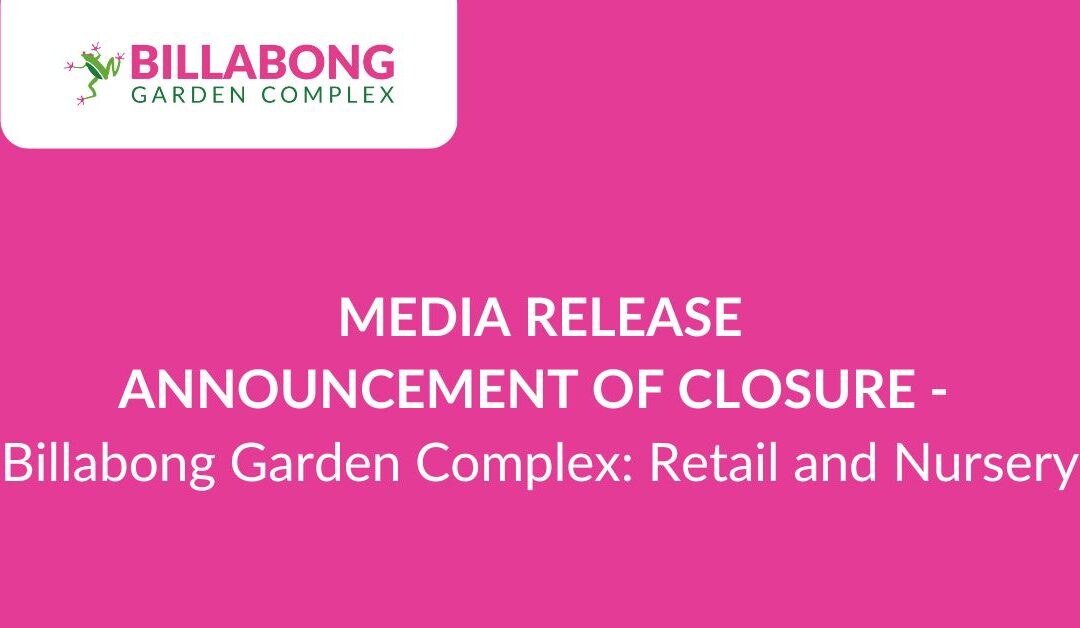 Media Release – Announcement of Closure – Billabong Nursery & Retail